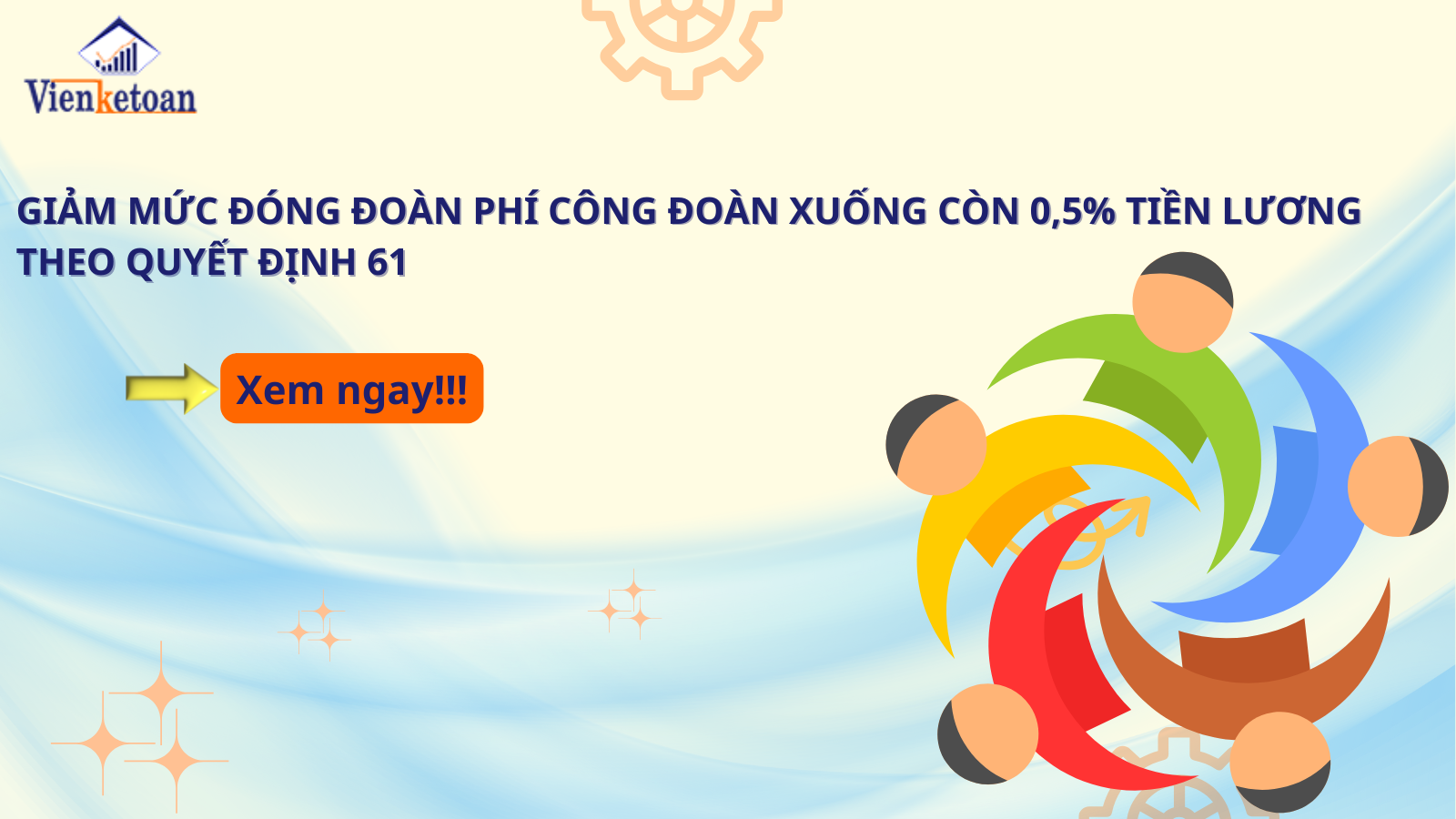 Giảm Mức Đóng Đoàn Phí Công Đoàn Xuống Còn 0,5% Tiền Lương Theo Quyết Định 61